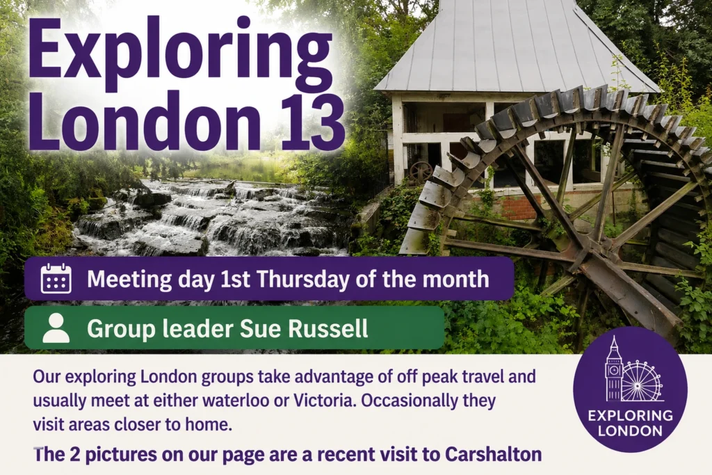 Poster for Exploring London 13, featuring a historic waterwheel and information about the group’s monthly outings.