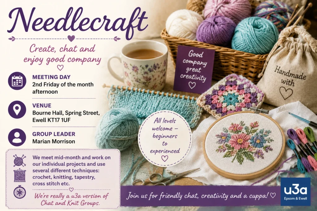 Epsom & Ewell u3a Needlecraft Group poster featuring knitting, crochet, cross stitch and embroidery projects. The group welcomes all abilities and meets on the second Friday afternoon each month at Bourne Hall, Ewell.
