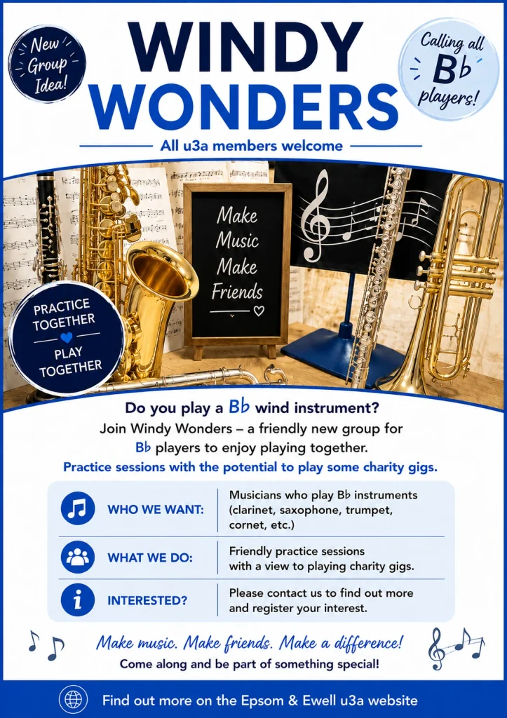 “Windy Wonders – Epsom & Ewell u3a friendly new group for B♭ wind instrument players.”